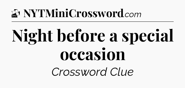 Night before a special occasion - Daily Themed Classic Crossword