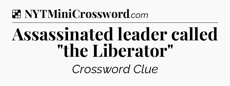 Solution: Assassinated leader called 