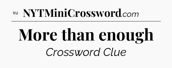 More than enough - WSJ Crossword