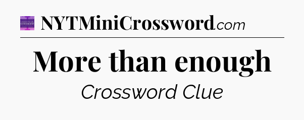 More than enough - Thomas Joseph Crossword