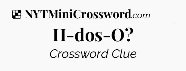 Solution: H-dos-O - NYT Crossword