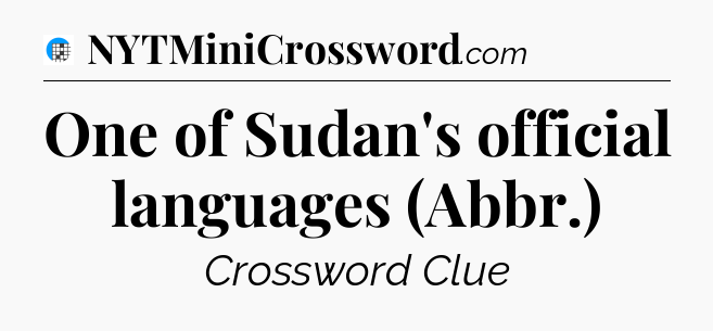 One of Sudan's official languages (Abbr.) Crossword Clue