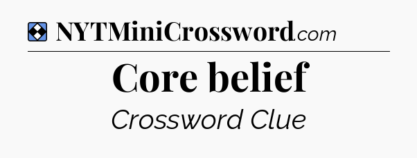 Solution: Core belief - NYT Mini Crossword