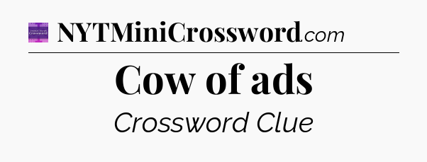 Cow of ads - Thomas Joseph Crossword