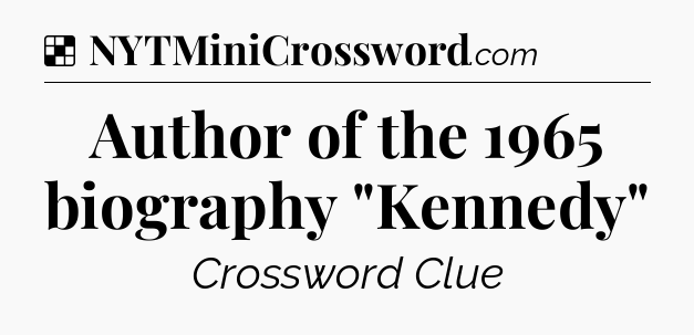 Solution: Author of the 1965 biography 