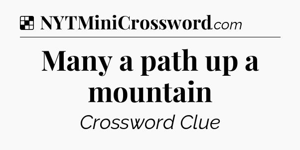 Solution: Many a path up a mountain - NYT Crossword