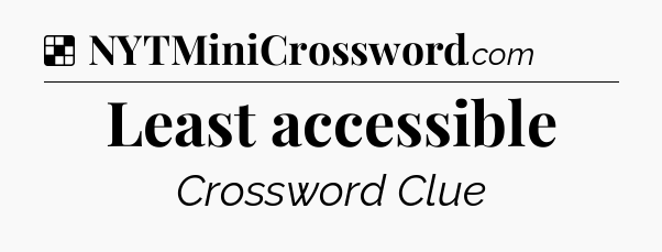 Solution: Least accessible - NYT Crossword