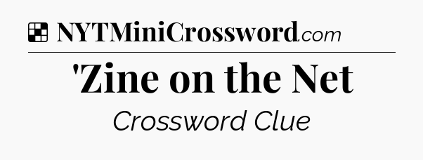 Solution: 'Zine on the Net - NYT Crossword