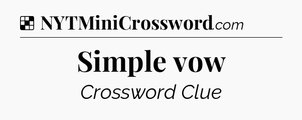 Solution: Simple vow - NYT Crossword