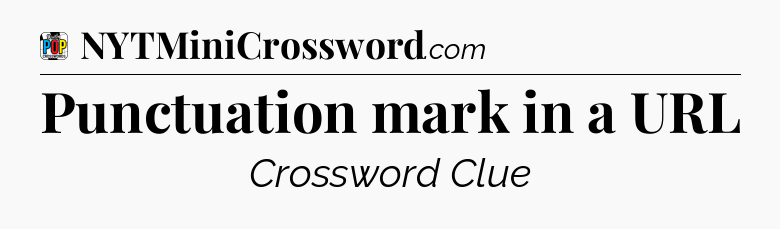 Punctuation mark in a URL Crossword Clue