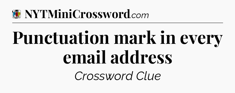 Punctuation mark in every email address Crossword Clue