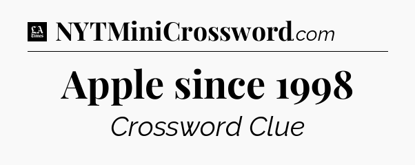Apple since 1998 - LA Times Crossword