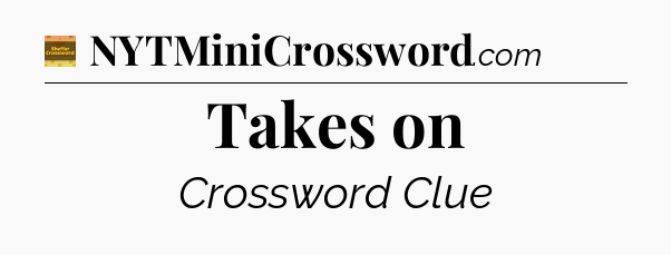 Takes on - Eugene Sheffer Crossword