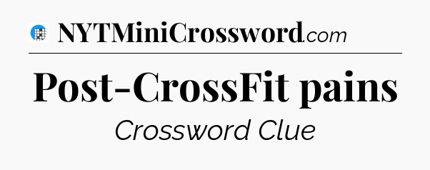 Post-CrossFit pains Crossword Clue