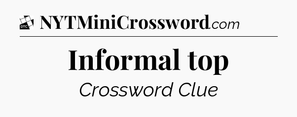 Informal top - Daily Themed Classic Crossword