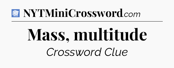 Mass, multitude Puzzle Page Crossword Clue