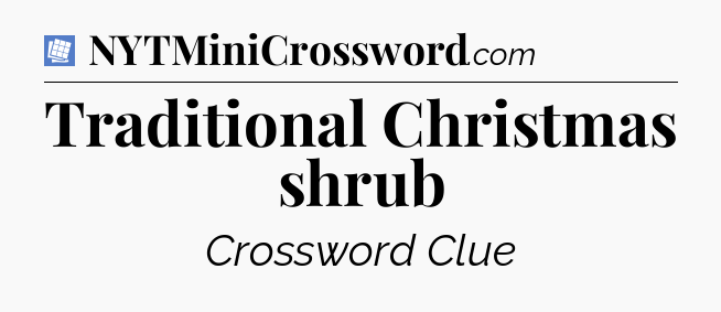 Traditional Christmas shrub Puzzle Page Crossword Clue