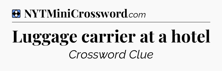 Solution: Luggage carrier at a hotel - NYT Mini Crossword