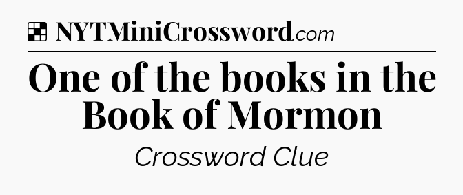 Solution: One of the books in the Book of Mormon - NYT Crossword