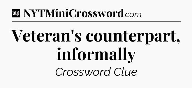 Veteran's counterpart, informally Crossword Clue
