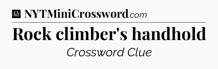 Rock climber's handhold - LA Times Crossword