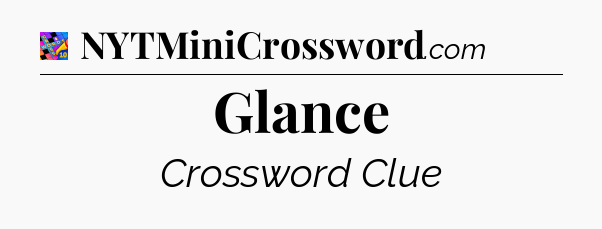 Glance Crossword Clue