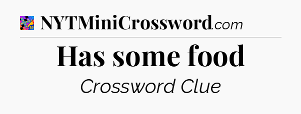 Has some food Crossword Clue