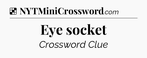 Solution: Eye socket - NYT Crossword
