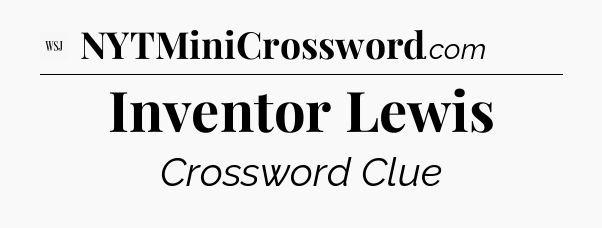 Inventor Lewis - WSJ Crossword