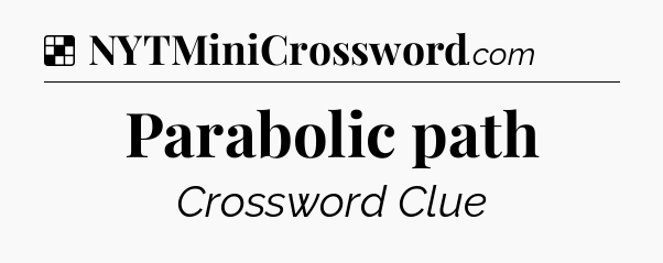 Solution: Parabolic path - NYT Crossword