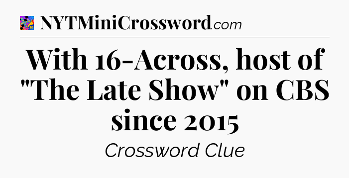 With 16-Across, host of 