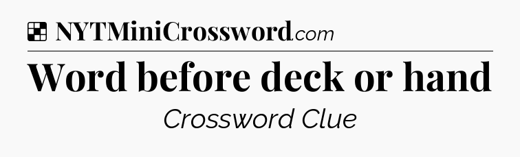 Word before deck or hand NYT Crossword
