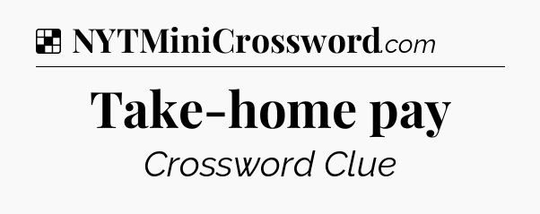 Solution: Take-home pay - NYT Crossword