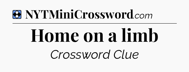 Solution: Home on a limb - NYT Mini Crossword