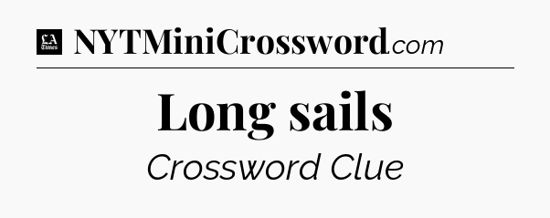 Long sails - LA Times Crossword