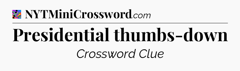 Presidential thumbs-down Crossword Clue