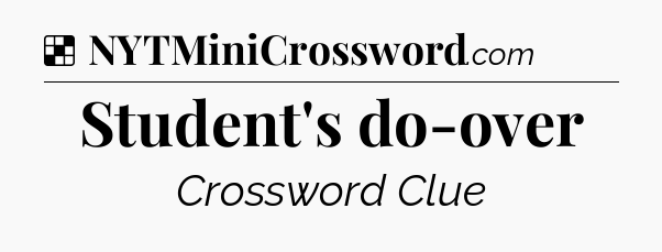 Solution: Student's do-over - NYT Crossword