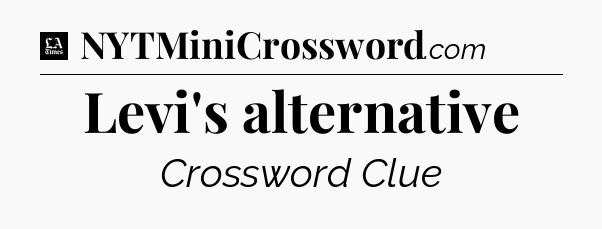 Levi's alternative - LA Times Crossword