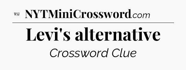 Levi's alternative - WSJ Crossword