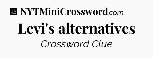 Levi's alternatives - LA Times Crossword