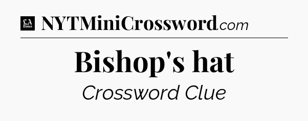 Bishop's hat - LA Times Crossword