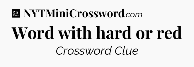Word with hard or red - LA Times Crossword