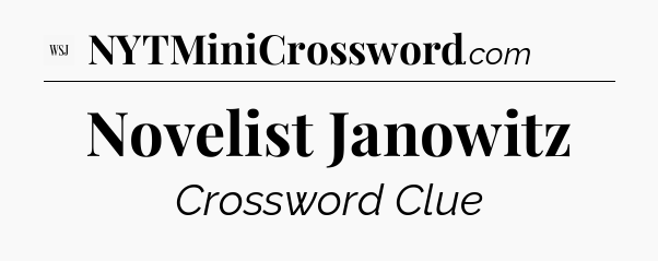 Novelist Janowitz - WSJ Crossword