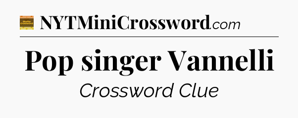 Pop singer Vannelli - Eugene Sheffer Crossword