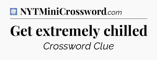 Get extremely chilled Puzzle Page Crossword Clue