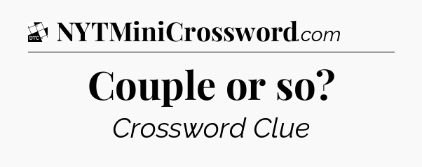 Couple or so - Daily Themed Classic Crossword
