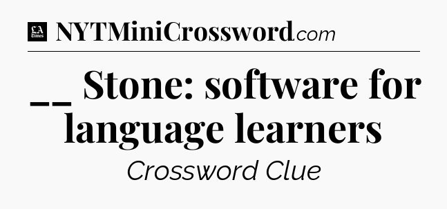 __ Stone: software for language learners - LA Times Crossword