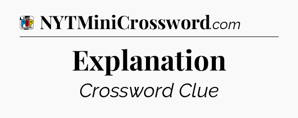 Explanation Crossword Clue