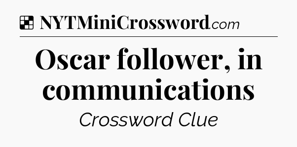 Solution: Oscar follower, in communications - NYT Crossword