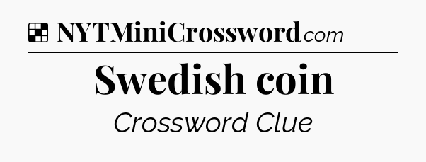 Swedish coin NYT Crossword